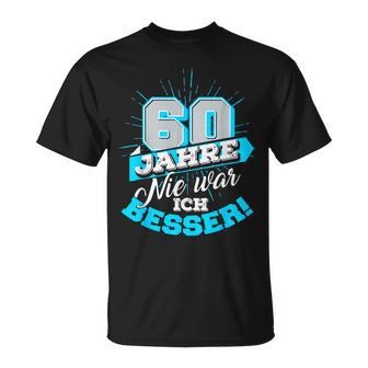 60 Jahre Nie War Ich Besser Birthday T-Shirt - Seseable