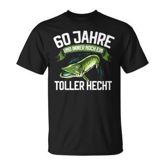 60 Jahre Und Noch Ein Tolle Pike Angler Birthday S T-Shirt - Seseable