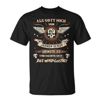 60Th Birthday Als Gott Mich Vor 60 Jahre Schuf Grinse Er 60Th T-Shirt - Seseable