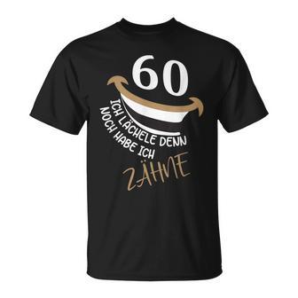 60Th Birthday Noch Habe Ich Zahn T-Shirt - Seseable