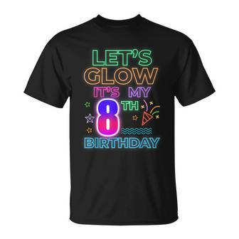 8Th B-Day Let's Glow It's My 8 Year Old Birthday Matching T-Shirt - Thegiftio UK