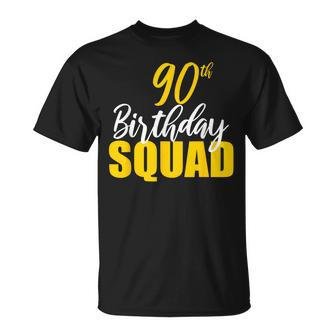 90Th Happy Birthday Squad Party Bday Family Group Reunion T-Shirt - Monsterry