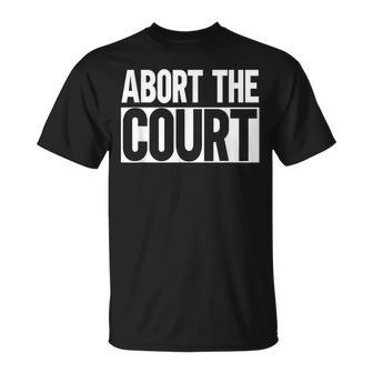 Abort The Court T-Shirt - Monsterry UK