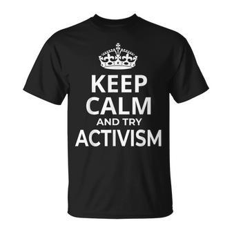 Activists Activist 'Keep Calm And Try Activism' Saying T-Shirt - Monsterry DE