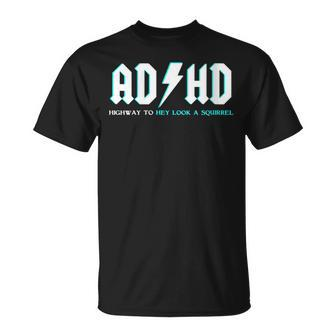 Adhd Highway To Hey Look A Squirrel Adhd T-Shirt - Monsterry CA