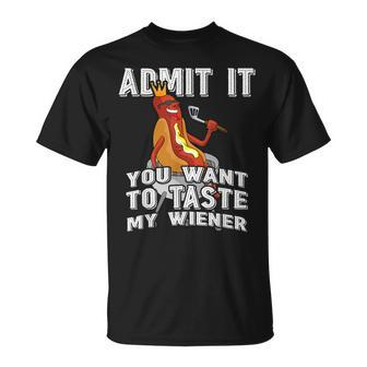 Admit It You Want To Taste My Wiener Bbq Hot Dog Sausage T-Shirt - Monsterry UK
