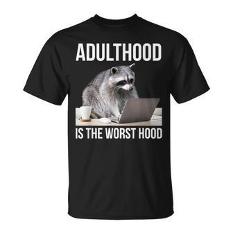 Adulthood Is The Worst Hood Raccoon Meme Office Worker T-Shirt - Monsterry