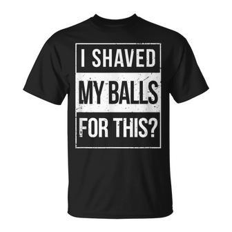 Advisory I Shave My Balls For This Inappropriate Adult Humor T-Shirt - Monsterry