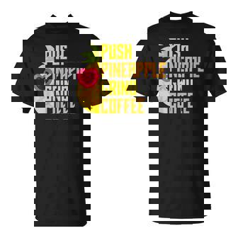 Agadoo Push Pineapple Grind Coffee T-Shirt - Thegiftio UK