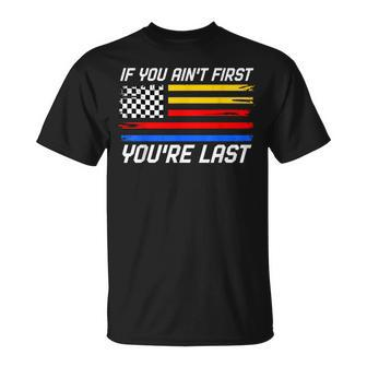 If You Ain't First You're Last Us Flag Car Racing T-Shirt - Thegiftio UK