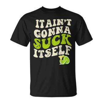 It Aint Gonna Suck Itself Mariachi Cinco De Mayo Lime T-Shirt - Monsterry AU