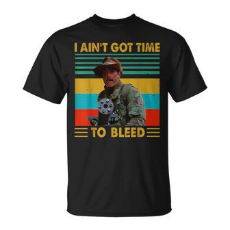 I Ain't Gots Times To Bleeds Vintage T T-Shirt - Monsterry