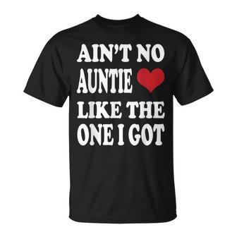 Ain't No Auntie Like The One I Got T For Nephew Niece T-Shirt - Monsterry AU