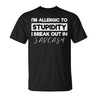 Allergic To Stupid I'm Allergic To Stupidity Sarcasm T-Shirt - Monsterry UK