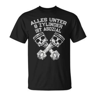 Alles Unter 8 Cylinder Ist Asozial V8 Hubraum T-Shirt - Seseable