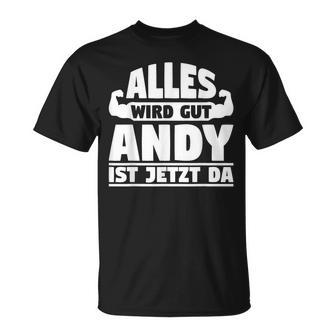 Alles Wird Gut Andy Ist Jetzt Da T-Shirt - Geschenkecke