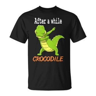 Alligator After A While Crocodile T-Shirt - Monsterry DE