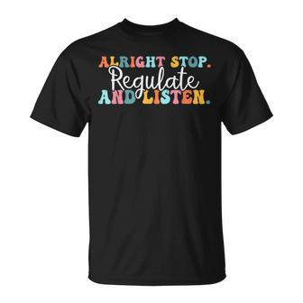 Alright Stop Regulate And Listen School Counselor Therapist T-Shirt - Thegiftio UK