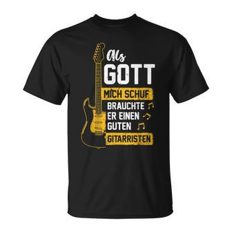 Als Gott Mich Schuf Brauchr Einen Guten Gitarristen Als Gott T-Shirt - Seseable