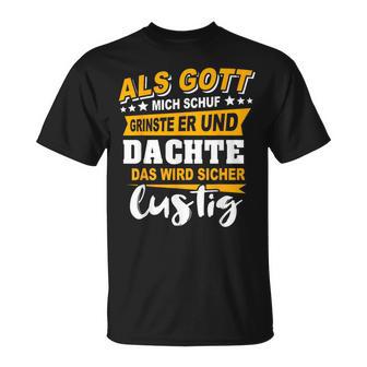 Als Gott Mich Schuf Grinste Her Slogan Ironie Black S T-Shirt - Seseable