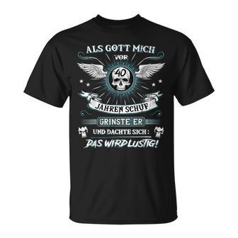 Als Gott Mich Vor 40 Jahren Schuf Grinste Er - T-Shirt zum 40. Geburtstag - Seseable