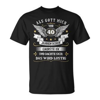 Als Gott Michor 40 Jahren Schuf Grinste Er Das Wird Lustig Als Gott T-Shirt - Geschenkecke