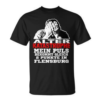 Alter Katastrophe Mein Puls Punkte In Flensburg Sl T-Shirt - Seseable