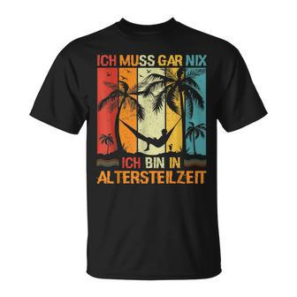 Altersteilzeit T-Shirt Ich Muss Gar Nix – Lustiges Ruhestands-Design Schwarz - Seseable