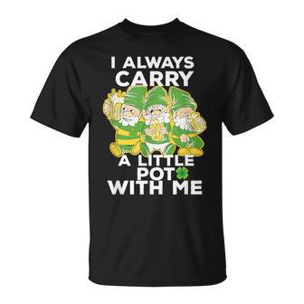 I Always Carry A Little Pot With Me St Patricks Day T-Shirt | Mazezy CA