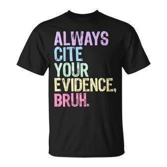 Always Cite Your Evidence Bruh English Prove It Bruh Teacher T-Shirt - Seseable