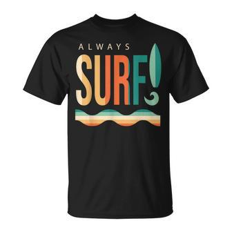 Always Surfing Surfboard Waves Beach Lifestyle Sport T-Shirt - Monsterry CA