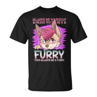 Always Be Yourself Unless You Can Be A Furry I Cute Cosplay T-Shirt - Cadeauxyz