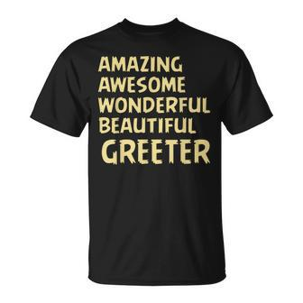 Amazing Awesome Wonderful Beautiful Greeter Birthday Present T-Shirt | Mazezy