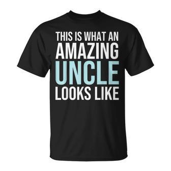 This Is What An Amazing Uncle Looks Like Father's Day T-Shirt - Monsterry UK