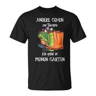 Andere Gehen Zur Therapie Ich Gehe In Meinen Garte N T-Shirt - Seseable