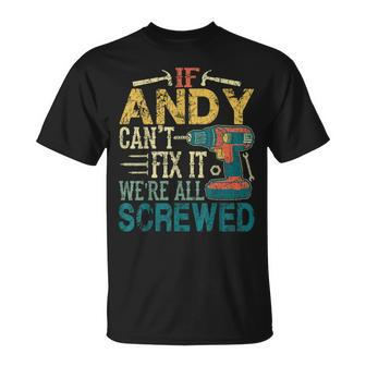 If Andy Can't Fix It We're All Screwed Fathers T-Shirt - Seseable