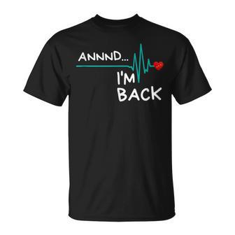Annnd I'm Back Heart Attack Survivor Product Quote T-Shirt - Monsterry CA
