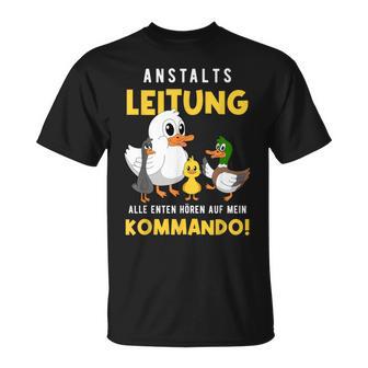 Anstaltleitung Alle Enten Hören Auf Mein Kommando T-Shirt - Geschenkecke