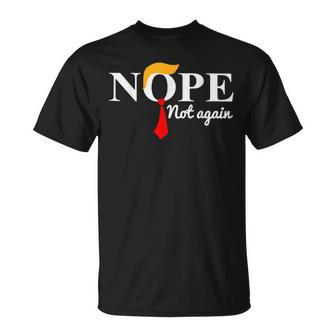 Anti Trump 2024 Nope Not Again Trump T-Shirt - Monsterry