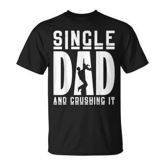 Apparel Single Dad And Crushing It Fathers Day T-Shirt - Seseable