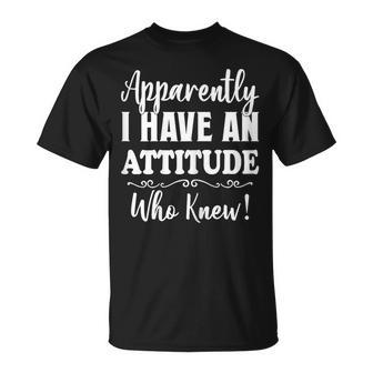 Apparently I Have An Attitude Who Knew Women T-Shirt - Monsterry DE