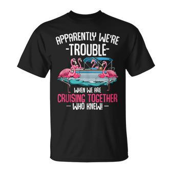 Apparently We're Trouble When We Are Cruising Together T-Shirt - Monsterry DE