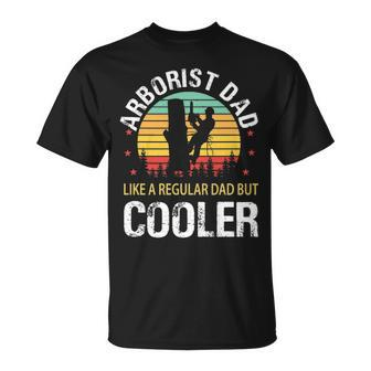 Arborist Dad Like A Regular Dad But Cooler T-Shirt | Mazezy DE