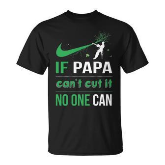 Arborist Logger If Papa Can't Cut It Noe Can T-Shirt | Mazezy