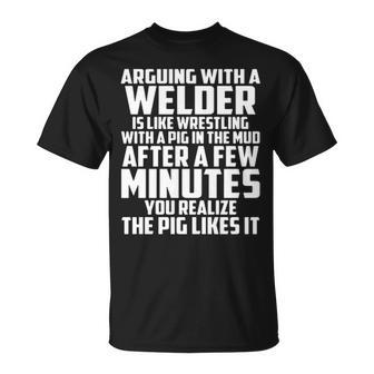 Arguing With A Welder Is Like Wrestling With A Pig In The Mud After A Few Minutes T-Shirt | Mazezy AU