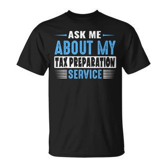 Ask Me About My Tax Preparation Service Blue Text Version T-Shirt - Monsterry UK