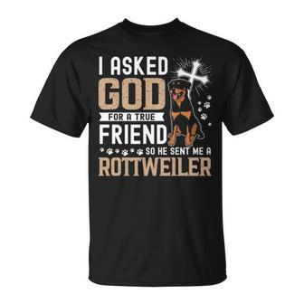 I Asked God For A True Friend My Dog Rottweiler T-Shirt | Mazezy