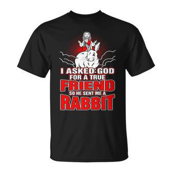 I Asked God For True Friend So He Sent Me A Rabbit T-Shirt | Mazezy