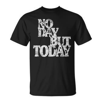 Theatre No Day But Today Inspirational Motivational T-Shirt - Monsterry AU