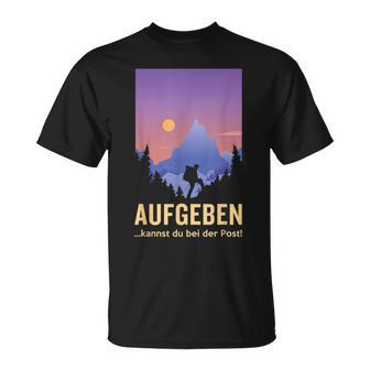 Aufgeben Kannst Du Bei Der Post Wander Mountains T-Shirt - Seseable